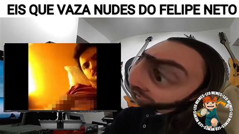 EIS QUE VAZA O NUDES DO FELIPE NETO YouTube