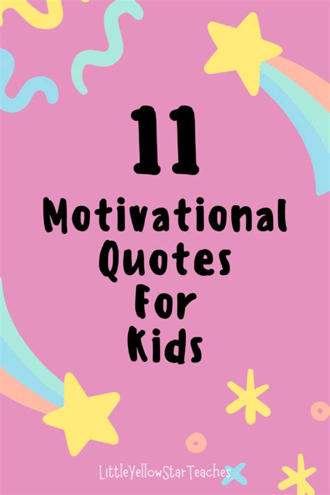 11 Motivational Quotes For Kids - LittleYellowStar