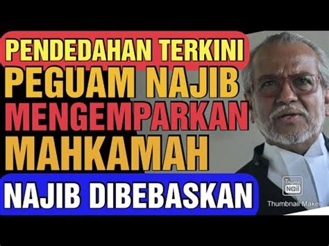 PENDEDAHAN TERKINI PEGUAM NAJIB MENGEMPARKAN MAHKAMAH NAJIB DIBEBASKAN