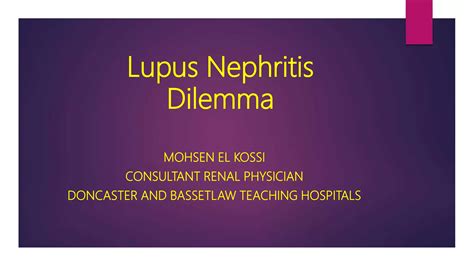 Lupus Nephritis Dilemma Prof Mohsen El Kosi Ppt