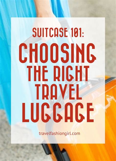 Suitcase 101 How To Choose The Right Travel Luggage Travel Luggage