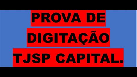 Prova de digitação TJSP CAPITAL Concurso Escrevente TJSP capital