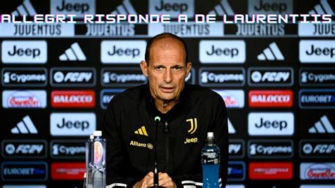 Juve Napoli Allegri Risponde Agli Attacchi Di De Laurentiis