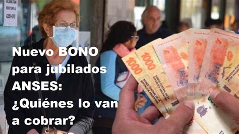 Nuevo Bono Para Jubilados Anses ¿quiénes Lo Van A Cobrar Fecha Y