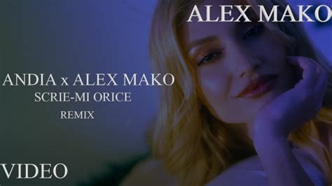 Andia X Alex Mako Scrie Mi Orice [remix] Youtube