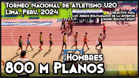 800 M Planos Hombres Torneo Nacional De Atletismo U20 2024 La