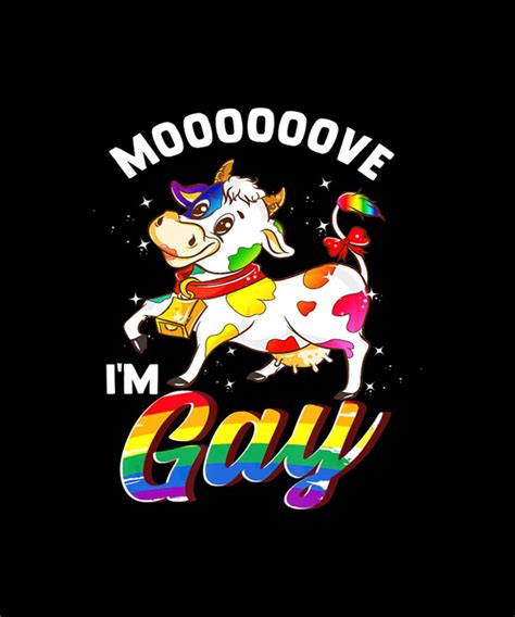 Move Im Gay Cow Funny Lgbt Lesbian Gay Pride Digital Art By Tinh Tran