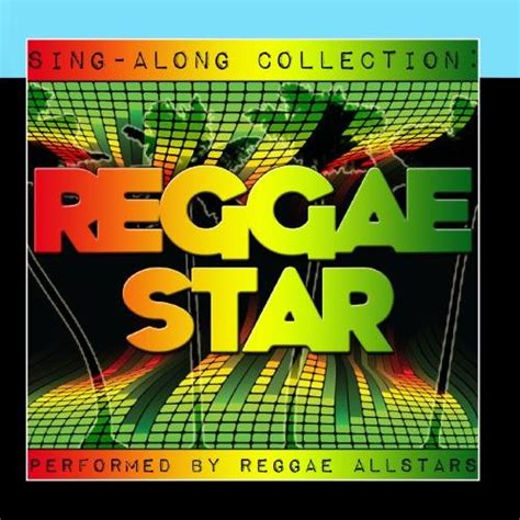 Reggae Allstars Sing Along Collection Reggae Star Amazon Music