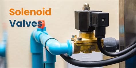 Solenoid Valves Functions And Applications Proactuator