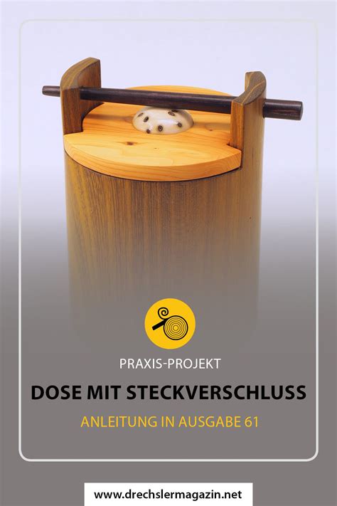 Dose Mit Steckverschluss DIY Anleitung DrechslerMagazin Wood Turning