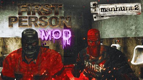 Manhunt 2 HD Remastered First person MOD Русская озвучка 2 YouTube