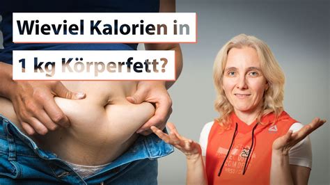 Wie Viele Kalorien Stecken In Kg K Rperfett Youtube