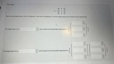 Solved The Matrix A Has Two Real Eigenvalues Chegg