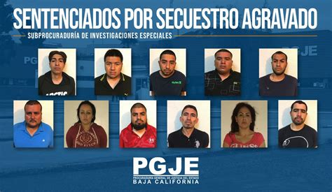 70 AÑos De PrisiÓn A 11 Secuestradores Logra Pgje Bc Reporteros