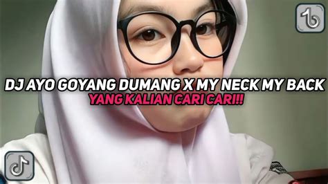 Dj Ayo Goyang Dumang X My Neck My Back Happy Team Viral Tiktok Terbaru