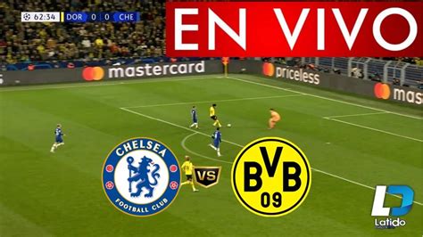 CHELSEA Vs BORUSSIA DORTMUND EN VIVO CHAMPIONS LEAGUE