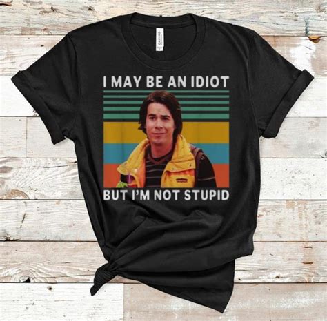 Premium Icarly I May Be An Idiot But Im Not Stupid Vintage Shirt