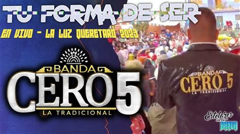 Tu Forma De Ser Banda Cero 5 En Vivo 2023 Youtube