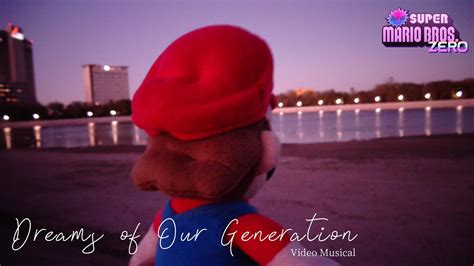 Dreams Of Our Generation Video Musical New Super Mario Bros Zero Youtube