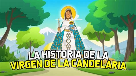 La Historia Y Tradici N De La Virgen De La Candelaria Descubre Su