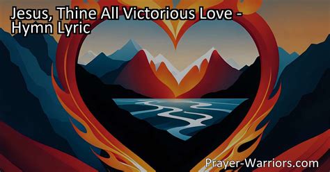 Jesus Thine All Victorious Love Hymn Lyric Bible Warriors