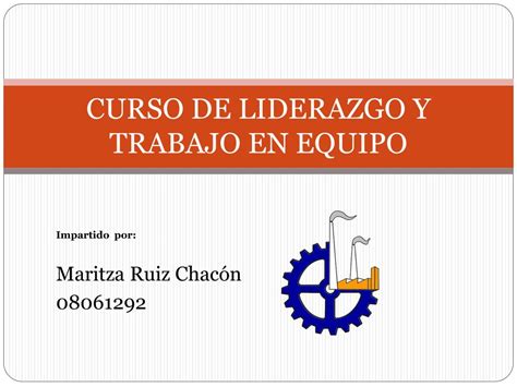 PPT CURSO DE LIDERAZGO Y TRABAJO EN EQUIPO PowerPoint Presentation