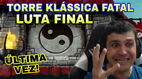 MUITO OBRIGADO Finalizando a Torre Klássica Fatal pela ÚLTIMA Vez