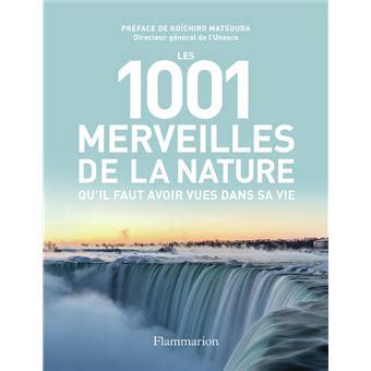 Les 1001 Merveilles De La Nature Qu Il Faut Avoir Vues Dans Sa Vie