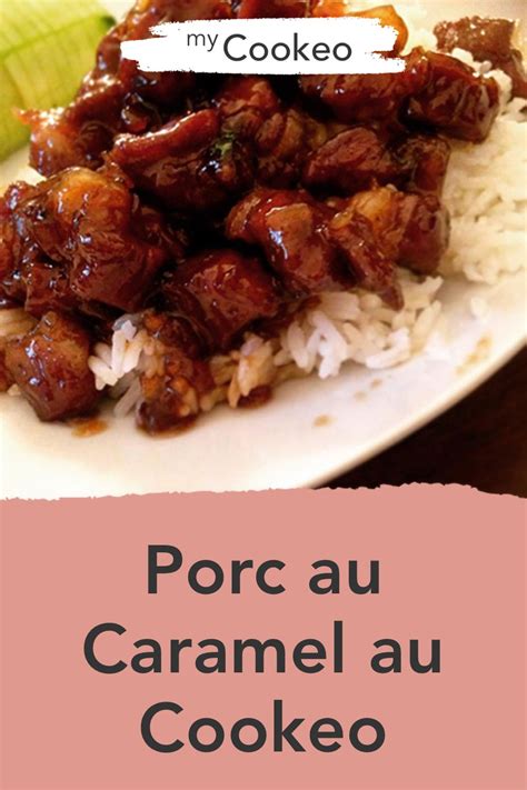 Porc Au Caramel Au Cookeo La Meilleure Recette Recette Recette