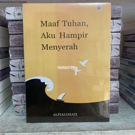 Jual Buku Maaf Tuhan Aku Hampir Menyerah Alfialghazi Almahyra