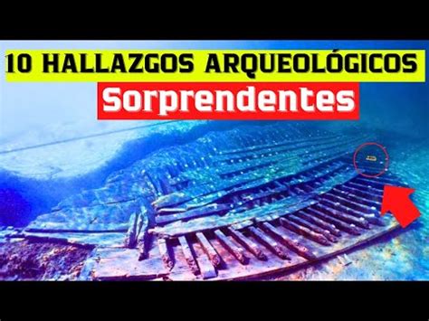 10 ASOMBROSOS HALLAZGOS ARQUEOLÓGICOS YouTube