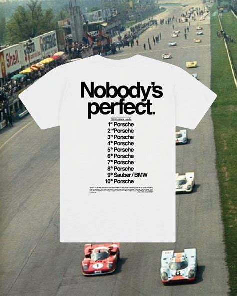Porsche At Le Mans 💣 Nobodys Perfect T Shirt • Petrocamp