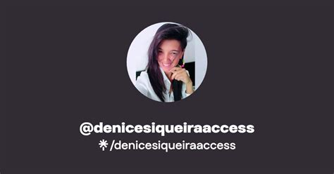 Denicesiqueiraaccess Instagram Facebook Linktree