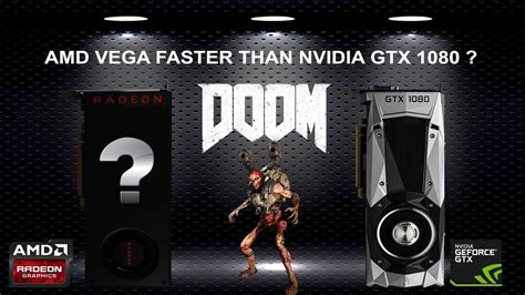 Amd Vega Faster Than Gtx 1080 Doom Performance Comparison Youtube