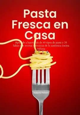 Pasta Fresca En Casa Aprende A Hacer M S De Tipos De Pasta Y