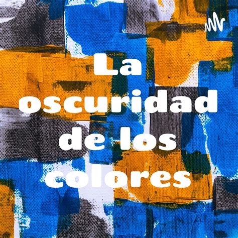 An Lisis Libro De Los Colores La Oscuridad De Los Colores Podcast