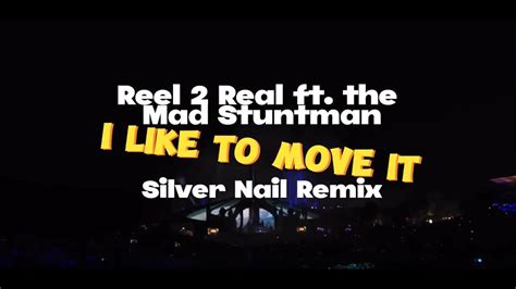 Reel 2 Real Ft The Mad Stuntman I Like To Move It Silver Nail Video Mix Youtube