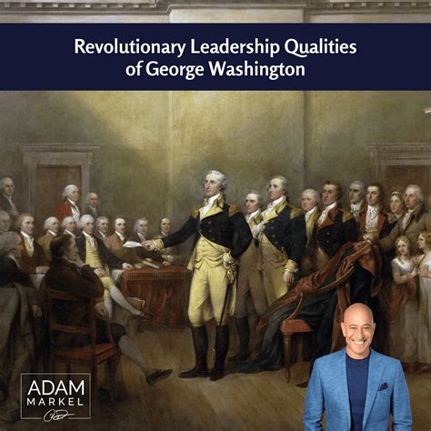 Revolutionary Leadership Qualities Of George Washington Adam Markel