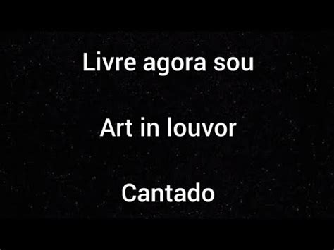 Sem Bateria Cantado Livre Agora Sou Art In Louvor Letra