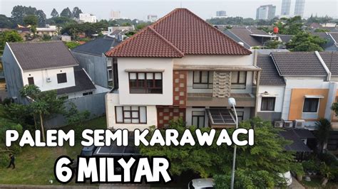 Rumah Mewah At Palem Semi Karawaci Milyar Di Cluster Madrid Youtube