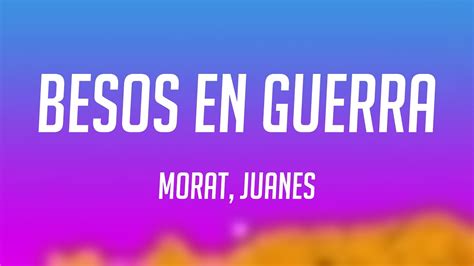 Besos En Guerra Morat Juanes Lyrics Video Youtube