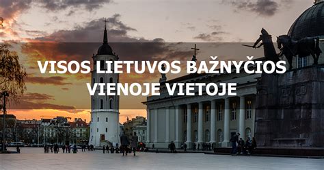 Visos Lietuvos Ba Ny Ios Vienoje Vietoje All Lithuanian Roman