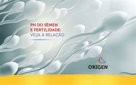 Ph Do Sêmen E Fertilidade Veja A Relação Clínica Origen