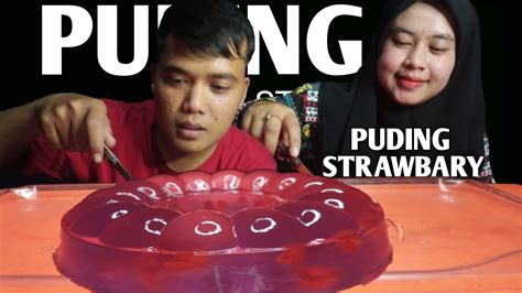 NAGIH PARAHMUKBANG PUDING JELLY RAKSASA RASA STRAWBARY YouTube