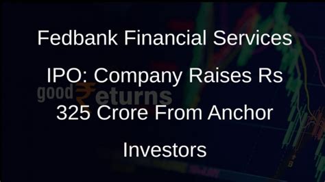 Fedbank Financial Services Ipo Company Collects Rs 325 Crore From