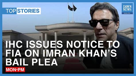 Top News Stories Ihc Issues Notice To Fia On Imran Khan S Bail Plea