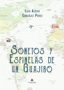 Libro Sonetos Y Espinelas De Un Guajiro Luis Alexis Gonzalez Perez