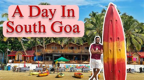 South Goa Places To Visit South Goa Travel Guide South Goa Things