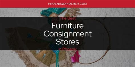 Phoenixs Best Furniture Consignment Stores Updated 2025