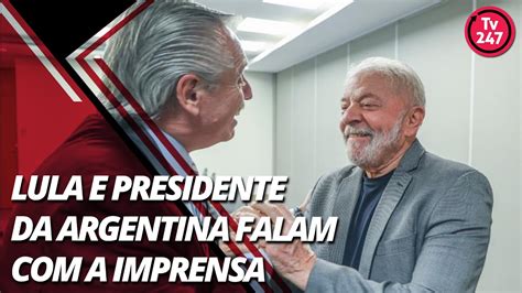 Lula E Presidente Da Argentina Falam A Imprensa Youtube